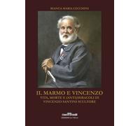 Il marmo e Vincenzo. Vita, morte e (anti)miracoli di Vincenzo San