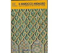 Il Marocco andaluso. Alla scoperta di un'arte del vivere. Ediz. illustrata