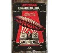 Il martello degli dei. La saga dei Led Zeppelin