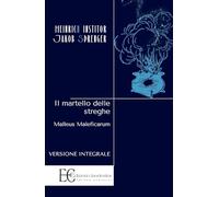 Il martello delle streghe. Malleus maleficarum