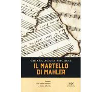 Il martello di Mahler. Incontri. Una fiamma interiore. La musica della vita