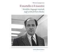 Il martello e il maestro Serialità e linguaggio musicale negli scritti di Pierre Boulez