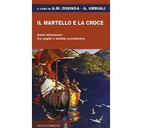 Il martello e la croce. Santi missionari tra saghe e ballate scandinave