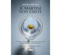 Il Martini non esiste. Storia e controstoria del cocktail più iconico (e indefinibile)