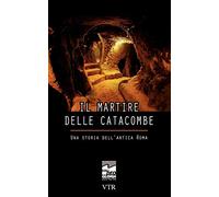 Il martire delle catacombe: Una storia dell'antica Roma