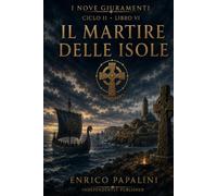 Il Martire delle Isole: I Nove Giuramenti - Corone del Mare Freddo - Volume VI
