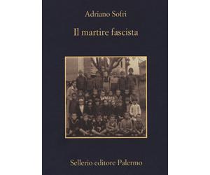 Il martire fascista - Sofri Adriano