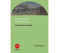 Il martire laico. Storia di Girolamo Simoncelli