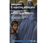 Il martire mancato. Come sono uscito dal'’inferno del fanatismo