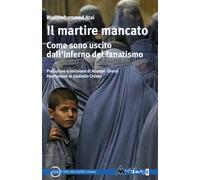 Il martire mancato. Come sono uscito dal''inferno del fanatismo - Atai Wal...