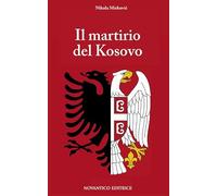 Libri Nikola Mirkovi - Il Martirio Del Kosovo