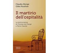 Il martirio dell'ospitalità. La testimonianza di Christian de Chergé e Pierre Claverie
