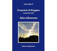 Il martirio di Bergamo. Coronavirus 2020