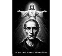 Il martirio di Franz Jägerstätter