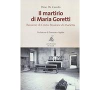 Il martirio di Maria Goretti. Passione di Cristo. Passione di Marietta