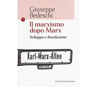 IL MARXISMO DOPO MARX: SVILUPPO E DISSOLUZIONE