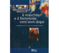 Il maschile e il femminile cent'anni dopo. La definizione di C. G. Jung e ...