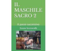 IL MASCHILE SACRO 2: Il passo successivo