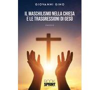 Il maschilismo nella Chiesa e le trasgressioni di Gesù