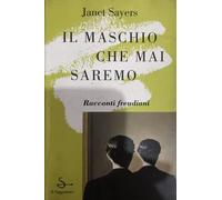 Il maschio che mai saremo. Racconti freudiani