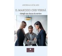 Il maschio che verrà. Dategli una donna da servire-