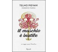 Il maschio è inutile. Un saggio quasi filosofico
