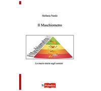 Il maschiometro. La macro-teoria sugli uomini