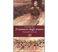 Il massacro degli armeni. Un genocidio controverso - Lewy Guenter