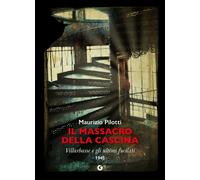 Il massacro della cascina. Villarbasse e gli ultimi fucilati. 194