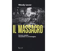 Il massacro. L'orrore nazista raccontato in un'immagine