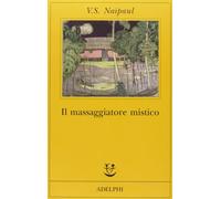 Il massaggiatore mistico [Nov 06, 2013] Naipaul, Vidiadhar S. and Monicelli, Gio