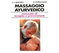 Il massaggio ayurvedico. Manuale di terapia e prevenzione
