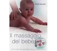 Il massaggio del bebè. Ediz. illustrata
