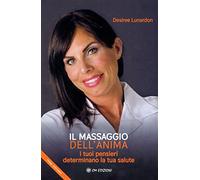 Il massaggio dell'anima. I tuoi pensieri determinano la tua salute