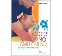 Il massaggio hawaiano lomi lomi nui e la filosofia del cambiamento