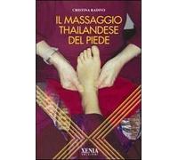 Il massaggio thailandese del piede. Ediz. illustrata