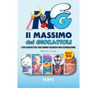 Il massimo dei giocattoli. I 100 giocattoli che hanno segnato una generazione (anni '80)
