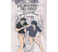 Il Massimo del gioco. L'infanzia con Troisi raccontata da un amico