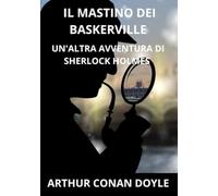 Il mastino dei Baskerville: Un'altra avventura di Sherlock Holmes