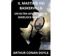 Il mastino dei Baskerville. Un'altra avventura di Sherlock Holmes