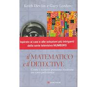 Il matematico e il detective. Come i numeri possono risolvere un caso poliziesco