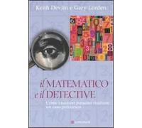 Il matematico e il detective. Come i numeri possono risolvere un caso poliziesco