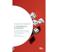 Il matematico si diverte. Duecento giochi ed enigmi che hanno fatto la storia della matematica