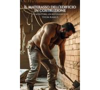 Il materasso dell'edificio in costruzione: Un muratore, un materasso e io.