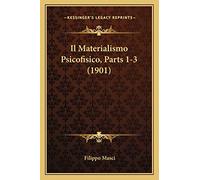 Il Materialismo Psicofisico, Parts 1-3 (1901)