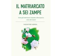 Il matriarcato a sei zampe
