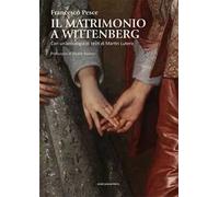 Il matrimonio a Wittenberg