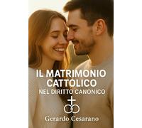 Il matrimonio cattolico nel diritto canonico: Fondamenti, diritti, doveri e sacramento