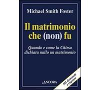 Il matrimonio che (non) fu. Quando e come la Chiesa dichiara nullo un matrimonio