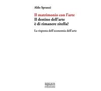 Il matrimonio con l'arte. Il destino dell'arte è di rimanere zitella? La rispost